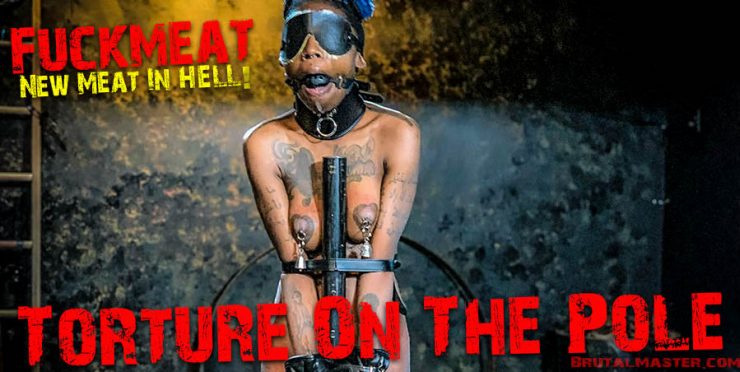 Brutal Master: Fuckmeat New Meat in Hell! Torture On the Pole