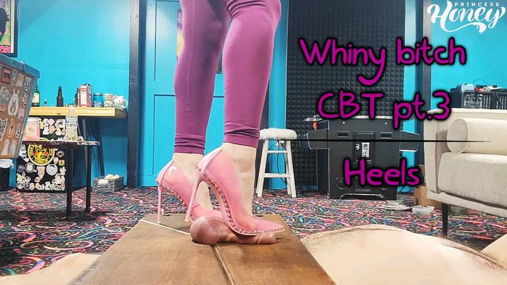 HoneyPotProductions: Princess Honey – Whiny Bitch CBT Part 3 Heels