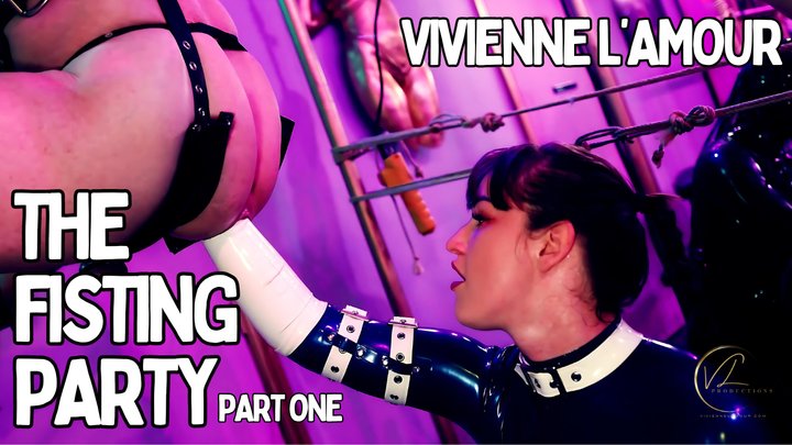 VIVIENNE L’AMOUR – THE FISTING PARTY – PART ONE (720P FULL HD)